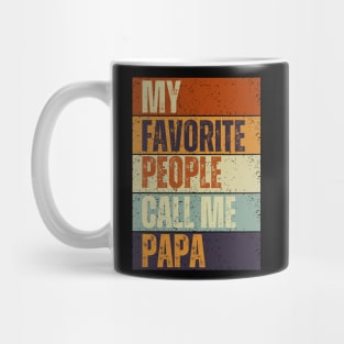 My Favorite People Call Me Papa, Funny Dad Tee Mug